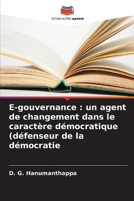 E-gouvernance: un agent de changement dans le caractère démocratique (défenseur de la démocratie - D G Hanumanthappa - cover