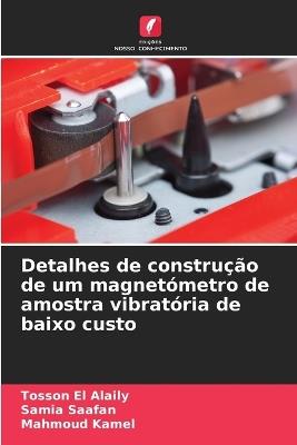 Detalhes de construção de um magnetómetro de amostra vibratória de baixo custo - Tosson El Alaily,Samia Saafan,Mahmoud Kamel - cover