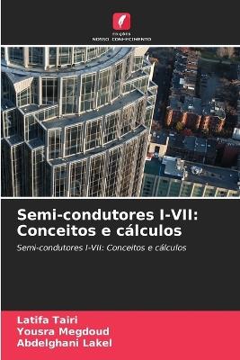 Semi-condutores I-VII: Conceitos e cálculos - Latifa Tairi,Yousra Megdoud,Abdelghani Lakel - cover