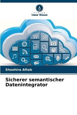 Sicherer semantischer Datenintegrator - Shoohira Aftab - cover