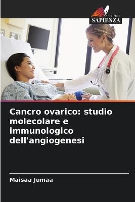 Cancro ovarico: studio molecolare e immunologico dell'angiogenesi - Maisaa Jumaa - cover