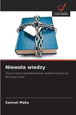 Niewola wiedzy - Samuel Maku - cover