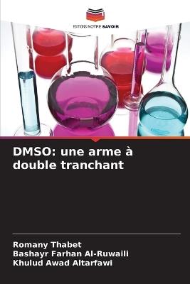 Dmso: une arme à double tranchant - Romany Thabet,Bashayr Farhan Al-Ruwaili,Khulud Awad Altarfawi - cover