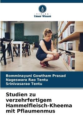 Studien zu verzehrfertigem Hammelfleisch-Kheema mit Pflaumenmus - Bomminayuni Gowtham Prasad,Nageswara Rao Tentu,Srinivasarao Tentu - cover
