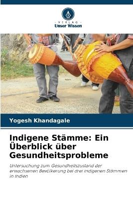 Indigene Stämme: Ein Überblick über Gesundheitsprobleme - Yogesh Khandagale - cover