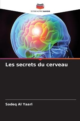Les secrets du cerveau - Sadeq Al Yaari - cover