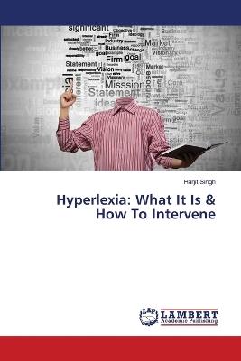 Hyperlexia: What It Is & How To Intervene - Harjit Singh - cover