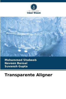 Transparente Aligner - Mohammed Shabeeb,Naveen Bansal,Suvansh Gupta - cover