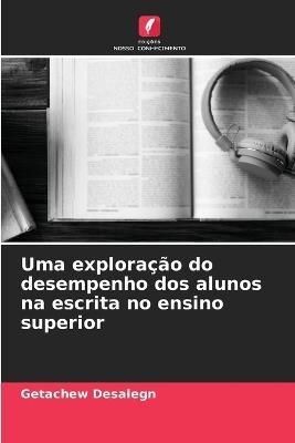 Uma exploração do desempenho dos alunos na escrita no ensino superior - Getachew Desalegn - cover