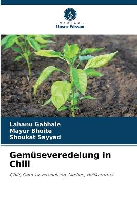 Gemüseveredelung in Chili - Lahanu Gabhale,Mayur Bhoite,Shoukat Sayyad - cover