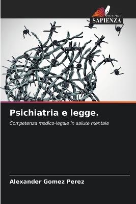 Psichiatria e legge. - Alexander Gomez Perez - cover