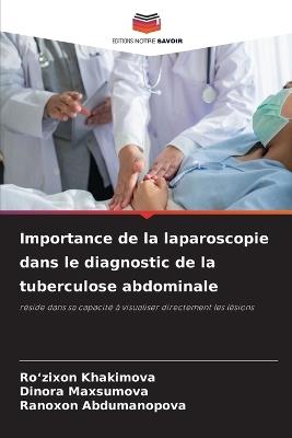 Importance de la laparoscopie dans le diagnostic de la tuberculose abdominale - Ro'zixon Khakimova,Dinora Maxsumova,Ranoxon Abdumanopova - cover