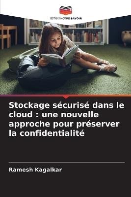 Stockage sécurisé dans le cloud: une nouvelle approche pour préserver la confidentialité - Ramesh Kagalkar - cover