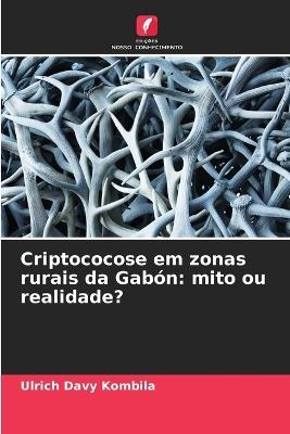 Criptococose em zonas rurais da Gabón: mito ou realidade? - Ulrich Davy Kombila - cover