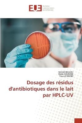 Dosage des résidus d'antibiotiques dans le lait par HPLC-UV - Mehdi Belleili,Wafa Soudani,Youcef Hadef - cover