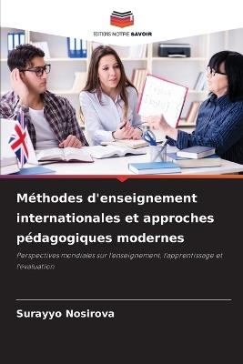 Méthodes d'enseignement internationales et approches pédagogiques modernes - Surayyo Nosirova - cover
