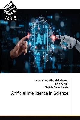 Artificial Intelligence in Science - Mohamed Abdel-Raheem,Eva A Ajaj,Sajida Saeed Aziz - cover