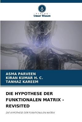 Die Hypothese Der Funktionalen Matrix - Revisited - Asma Parveen,Kiran Kumar H C,Tanhaz Kareem - cover
