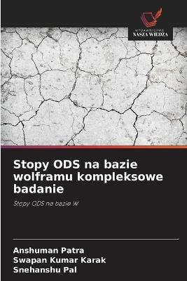 Stopy ODS na bazie wolframu kompleksowe badanie - Anshuman Patra,Swapan Kumar Karak,Snehanshu Pal - cover