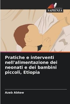 Pratiche e interventi nell'alimentazione dei neonati e dei bambini piccoli, Etiopia - Azeb Abtew - cover