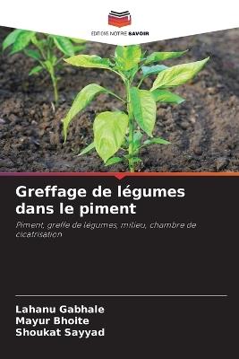 Greffage de légumes dans le piment - Lahanu Gabhale,Mayur Bhoite,Shoukat Sayyad - cover