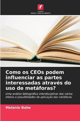 Como os CEOs podem influenciar as partes interessadas através do uso de metáforas? - Melanie Bahe - cover