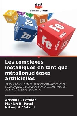 Les complexes métalliques en tant que métallonucléases artificielles - Anshul P Patidar,Manish B Patel,Nikunj N Valand - cover