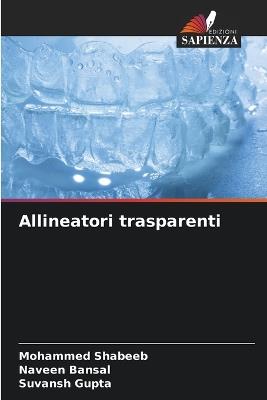 Allineatori trasparenti - Mohammed Shabeeb,Naveen Bansal,Suvansh Gupta - cover