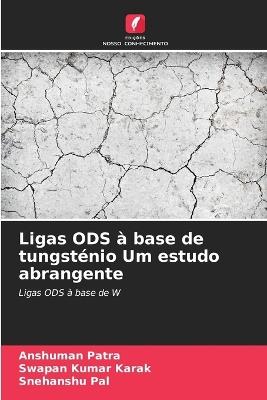 Ligas ODS à base de tungsténio Um estudo abrangente - Anshuman Patra,Swapan Kumar Karak,Snehanshu Pal - cover