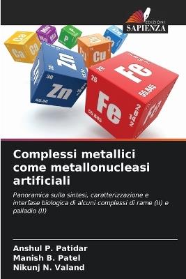 Complessi metallici come metallonucleasi artificiali - Anshul P Patidar,Manish B Patel,Nikunj N Valand - cover