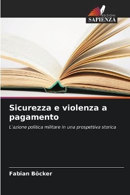 Sicurezza e violenza a pagamento - Fabian Böcker - cover