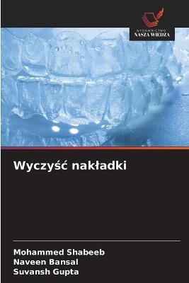 Wyczyśc nakladki - Mohammed Shabeeb,Naveen Bansal,Suvansh Gupta - cover