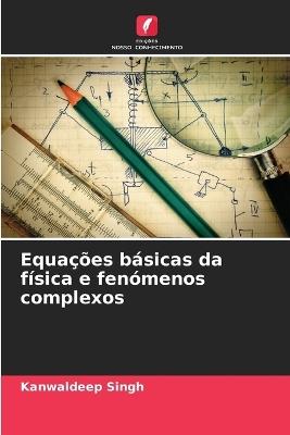Equações básicas da física e fenómenos complexos - Kanwaldeep Singh - cover