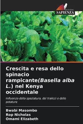 Crescita e resa dello spinacio rampicante(Basella alba L.) nel Kenya occidentale - Bwabi Masombo,Rop Nicholas,Omami Elizabeth - cover