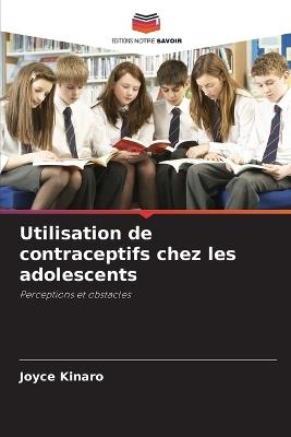 Utilisation de contraceptifs chez les adolescents - Joyce Kinaro - cover