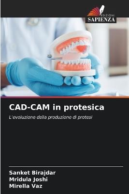 CAD-CAM in protesica - Sanket Birajdar,Mridula Joshi,Mirella Vaz - cover