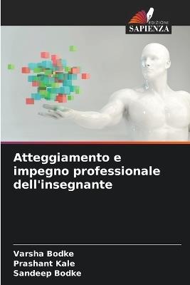 Atteggiamento e impegno professionale dell'insegnante - Varsha Bodke,Prashant Kale,Sandeep Bodke - cover