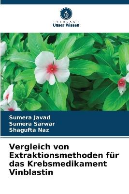 Vergleich von Extraktionsmethoden für das Krebsmedikament Vinblastin - Sumera Javad,Sumera Sarwar,Shagufta Naz - cover