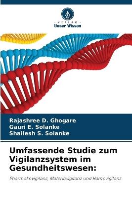 Umfassende Studie zum Vigilanzsystem im Gesundheitswesen - Rajashree D Ghogare,Gauri E Solanke,Shailesh S Solanke - cover