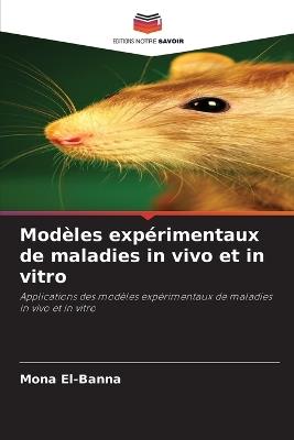 Modèles expérimentaux de maladies in vivo et in vitro - Mona El-Banna - cover