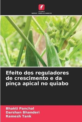 Efeito dos reguladores de crescimento e da pinça apical no quiabo - Bhakti Panchal,Darshan Bhanderi,Ramesh Tank - cover