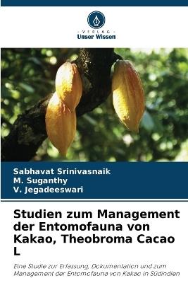 Studien zum Management der Entomofauna von Kakao, Theobroma Cacao L - Sabhavat Srinivasnaik,M Suganthy,V Jegadeeswari - cover