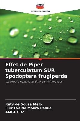 Effet de Piper tuberculatum SUR Spodoptera frugiperda - Ruty de Sousa Melo,Luiz Evaldo Moura Pádua,Amgl Citó - cover