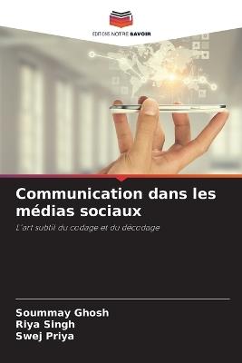 Communication dans les médias sociaux - Soummay Ghosh,Riya Singh,Swej Priya - cover