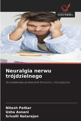 Neuralgia nerwu trójdzielnego - Nitesh Patkar,Usha Asnani,Srivalli Natarajan - cover