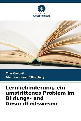 Lernbehinderung, ein umstrittenes Problem im Bildungs- und Gesundheitswesen - Ola Gebril,Mohammed Elhadidy - cover