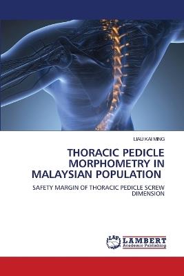 Thoracic Pedicle Morphometry in Malaysian Population - Liau Kai Ming - cover
