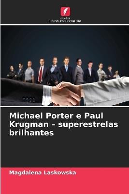 Michael Porter e Paul Krugman - superestrelas brilhantes - Magdalena Laskowska - cover