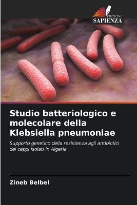 Studio batteriologico e molecolare della Klebsiella pneumoniae - Zineb Belbel - cover