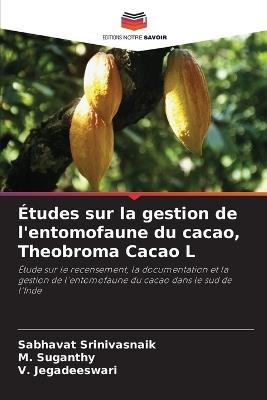 Études sur la gestion de l'entomofaune du cacao, Theobroma Cacao L - Sabhavat Srinivasnaik,M Suganthy,V Jegadeeswari - cover